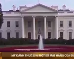 Mỹ đánh thuế 25% đối với một số mặt hàng của EU