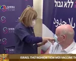 Israel thử nghiệm tiêm mũi 4 vaccine ngừa COVID-19