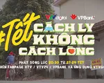 'Tết Cách ly, không cách lòng' - Khi trái tim hướng về nhau là Tết về