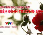 Giao lưu nghệ thuật Trên đỉnh Trường Sơn kỷ niệm 50 năm chiến thắng Đường 9 - Nam Lào