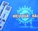 Bộ xét nghiệm nhanh COVID-19 - hiệu quả hay hậu quả?