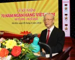 Tổng Bí thư: Ngành Ngân hàng góp phần quan trọng ổn định kinh tế vĩ mô, thúc đẩy tăng trưởng kinh tế bền vững