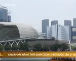 Singapore nâng thời gian cách ly bắt buộc với du khách lên 21 ngày