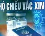 Bộ Chính trị yêu cầu nghiên cứu cho thí điểm sử dụng Hộ chiếu vaccine