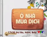 Ở nhà mùa dịch: Những tư vấn hữu ích dành cho các gia đình trên kênh VTV7