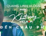 Quang Linh Vlog - Khát vọng thiện nguyện xuyên lục địa