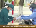 Đà Nẵng thực hiện nghiêm giãn cách xã hội