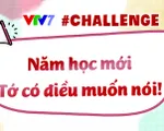 Tham gia thử thách chia sẻ về năm học mới, nhận nhiều phần quà hấp dẫn trên fanpage VTV7