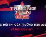 Điểm danh các đội thi Trường Teen 2021