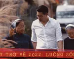 'Ngày trở về 2022: Luồng sống' - Niềm tin vào những điều tốt đẹp