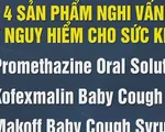 WHO cảnh báo 4 loại siro trị ho gây nguy hiểm cho sức khỏe