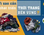 Vì sao cần phát triển thời trang bền vững?