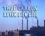 Liên minh châu Âu ủng hộ kế hoạch áp thuế phát thải carbon