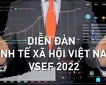 Diễn đàn Kinh tế - Xã hội Việt Nam 2022: Kỳ vọng là ngân hàng giải pháp củng cố cho nền tảng kinh tế vĩ mô