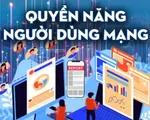 Người dùng mạng xã hội có đầy đủ quyền năng làm trong sạch môi trường số