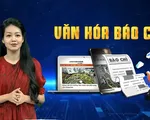 Văn hóa báo chí: Tôn chỉ cao nhất của báo chí là tôn trọng sự thật, phụng sự đất nước và nhân dân