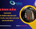 Cảnh báo mạo danh nhân viên bệnh viện bán thuốc, thực phẩm chức năng