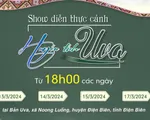 Điện Biên: Sắp diễn ra Show diễn thực cảnh “Huyền tích UVA”