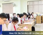 Học sinh thức khuya dậy sớm, tăng tốc ôn thi vào lớp 10