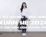 Xu hướng thời trang thịnh hành xuân hè 2024 từ sàn diễn đến đường phố