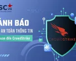 Cảnh báo nguy cơ máy tính trở thành 'cục gạch' liên quan đến sản phẩm của CrowdStrike