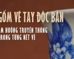 Gốm vẽ tay độc bản: Âm hưởng truyền thống trong từng nét vẽ