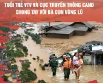 Thanh niên VTV chung tay hỗ trợ người dân bị ảnh hưởng bởi lũ lụt sau bão số 3