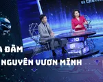 Tọa đàm “Kỷ nguyên vươn mình”: Hành trang bước vào công cuộc chuyển đổi số, đổi mới sáng tạo