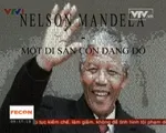 Nelson Mandela - Một di sản còn dang dở!