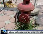 Hà Nội thiếu trầm trọng trụ nước cứu hỏa