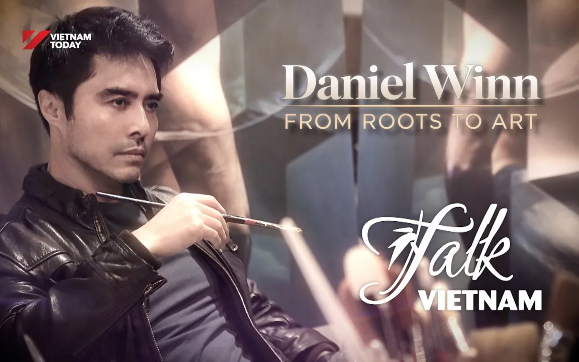 Daniel Winn: From Roots to Art | Talk Vietnam