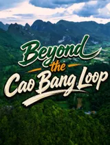 Beyond the Cao Bang Loop | Discovery