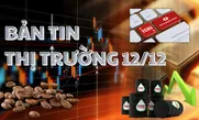 Bản tin Thị trường 12/12