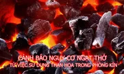 Cảnh báo nguy cơ ngạt thở từ việc sử dụng than hoa trong phòng kín