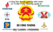 6 "ông lớn" doanh nghiệp nhà nước sẽ về Bộ Công Thương quản lý