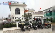 Khám xét khẩn cấp nhà ở và trụ sở làm việc CEO Triệu nụ cười Hồ Quốc Thân