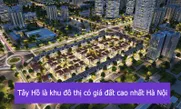 Tây Hồ là khu đô thị có giá đất cao nhất Hà Nội