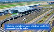 Sắp triển khai sân bay quốc tế thứ hai của Hà Nội, công suất 50 triệu khách