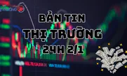 Bản tin Thị trường 24h ngày 2/1