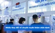 Nhiều thay đổi về chuyển tuyến khám chữa bệnh