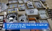 Bắt giữ lô linh kiện điện thoại không rõ nguồn gốc có giá trị hơn 2 tỷ đồng