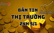 Bản tin Thị trường 24h ngày 5/1