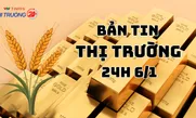 Bản tin Thị trường 24h ngày 6/1