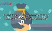TP.HCM cần huy động 620.000 tỷ đồng cho mục tiêu tăng trưởng hai chữ số