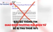 Bác bỏ thông tin giao dịch thương mại điện tử sẽ bị thu thuế 10%