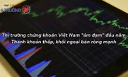 Thị trường chứng khoán Việt Nam "ảm đạm" đầu năm: Thanh khoản thấp, khối ngoại bán ròng mạnh