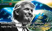 Bitcoin trở lại mốc 100.000 USD