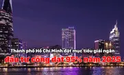 TP Hồ Chí Minh đặt mục tiêu giải ngân đầu tư công đạt 95% năm 2025