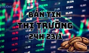Bản tin Thị trường 24h ngày 23/1