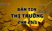 Bản tin Thị trường 24h ngày 25/1